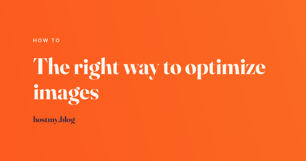 Host My Blog article cover reading The right way to optimize images, labelled How To, in cream type on an orange gradient.