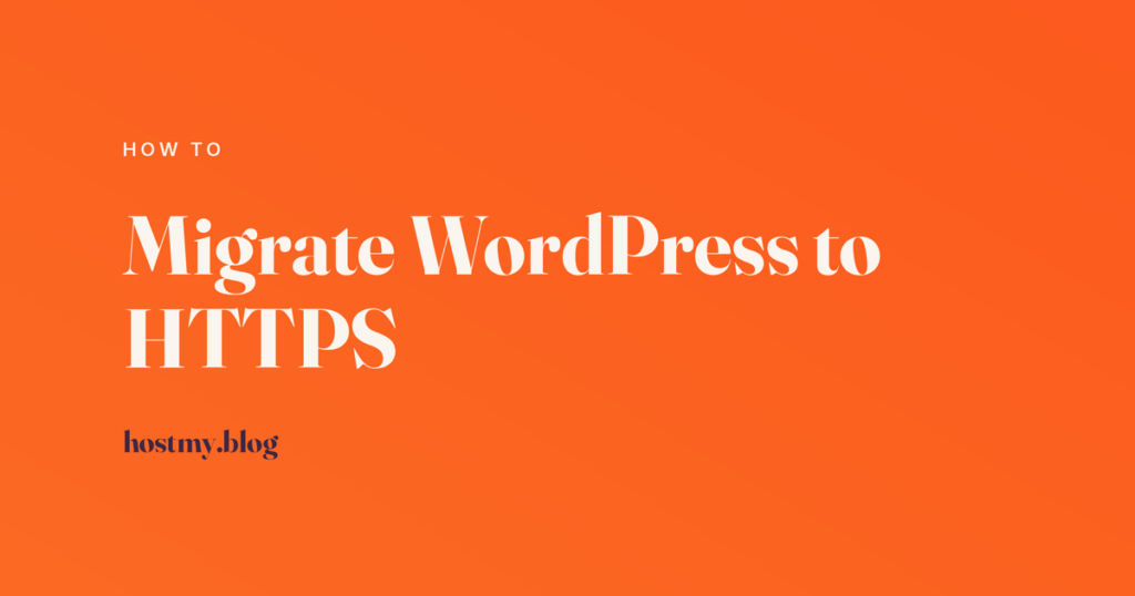 Host My Blog article cover reading Migrate WordPress to HTTPS, labelled How To, in cream type on an orange gradient.