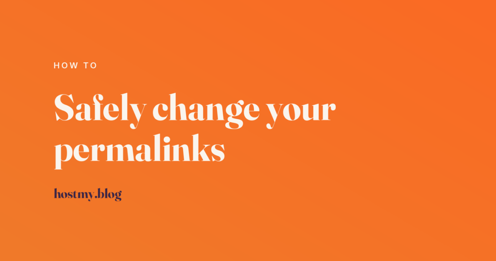 Host My Blog article cover reading Safely change your permalinks, labelled How To, in cream type on an orange gradient.